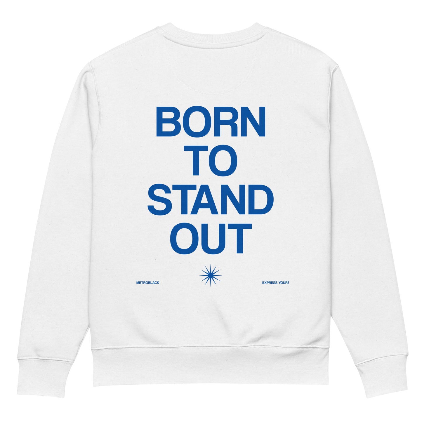 BORN TO STAND OUT SWEATSHIRT
